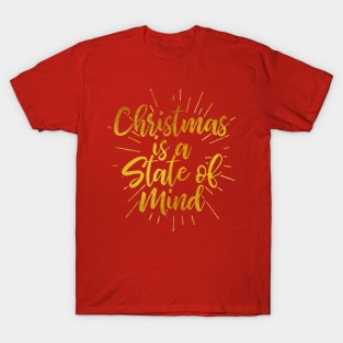 Christmas Is A State of Mind - Merry Christmas - Winter Holiday Quote T-Shirt